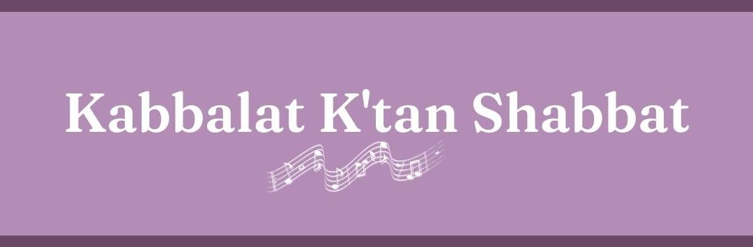 Kabbalat K’tan Shabbat: Welcoming Shabbat with Music